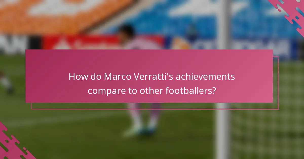 How do Marco Verratti's achievements compare to other footballers?