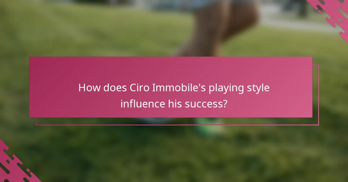 How does Ciro Immobile's playing style influence his success?