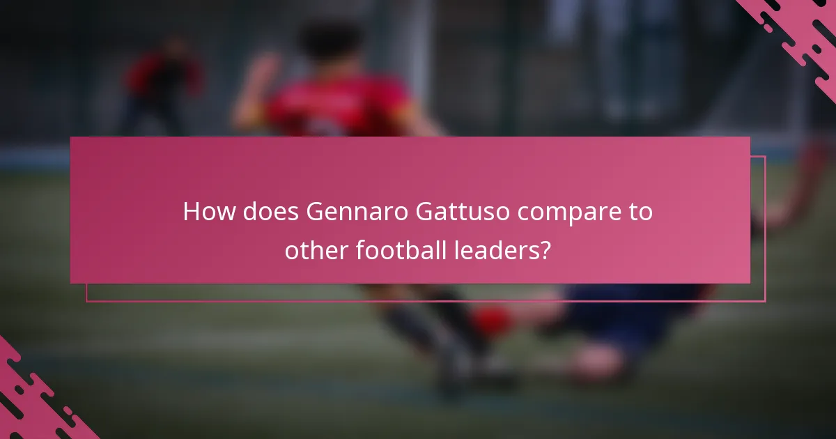 How does Gennaro Gattuso compare to other football leaders?