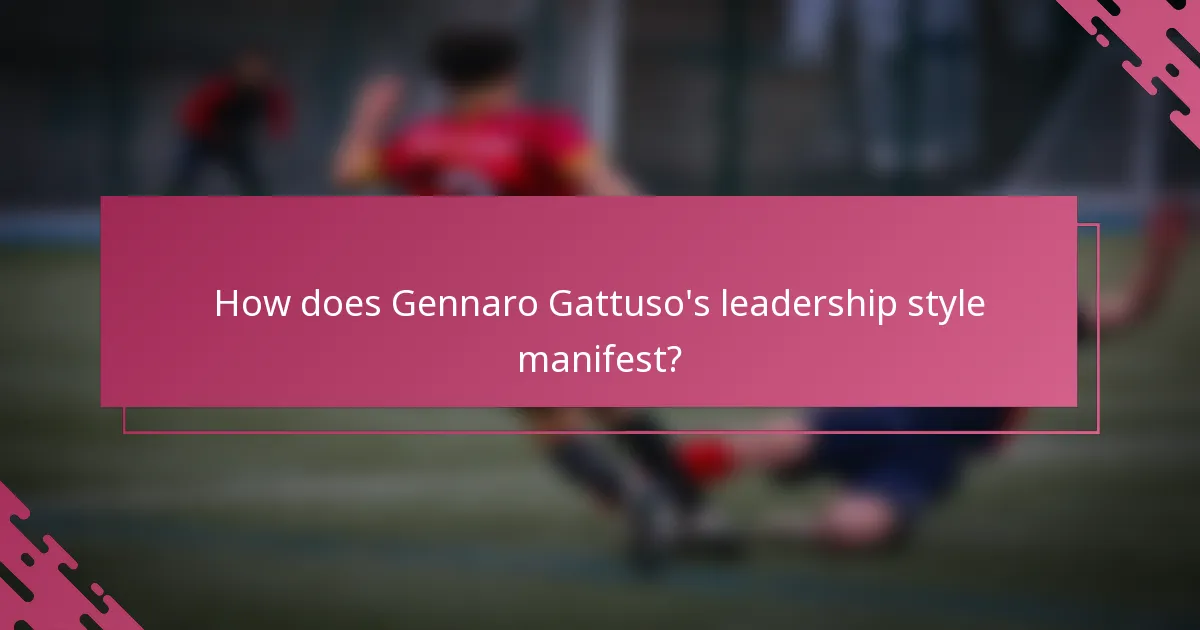 How does Gennaro Gattuso's leadership style manifest?