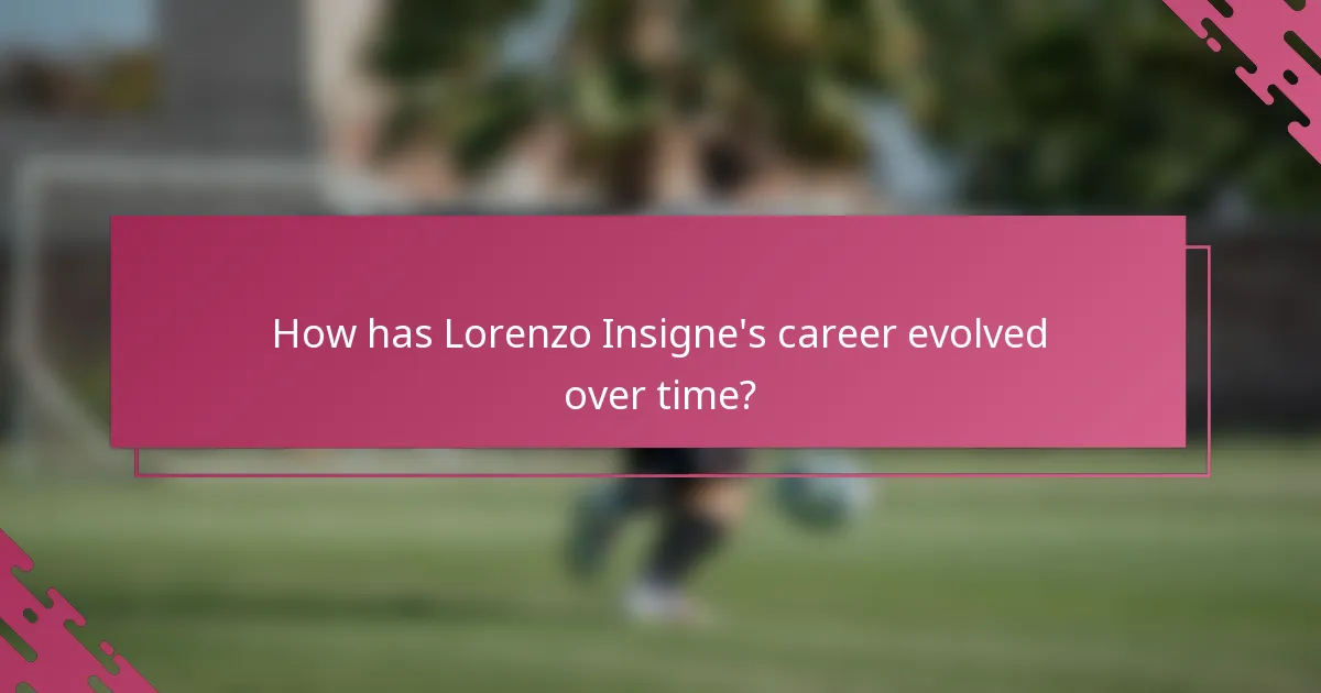 How has Lorenzo Insigne's career evolved over time?