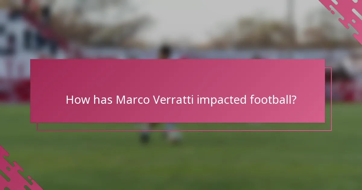 How has Marco Verratti impacted football?