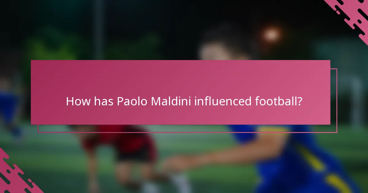 How has Paolo Maldini influenced football?