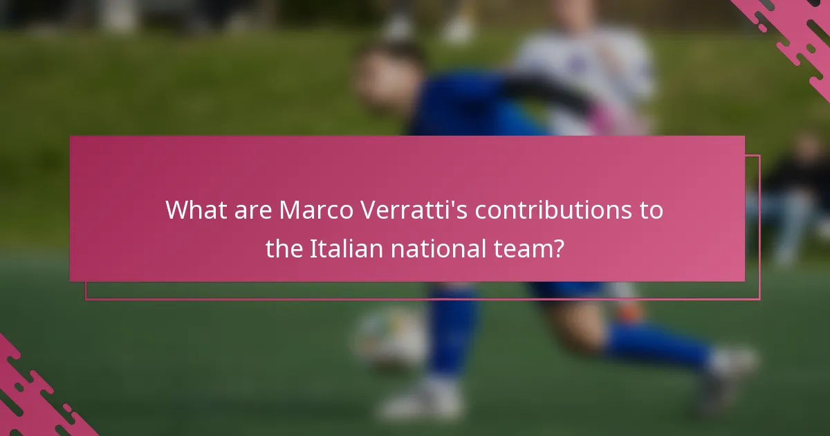 What are Marco Verratti's contributions to the Italian national team?