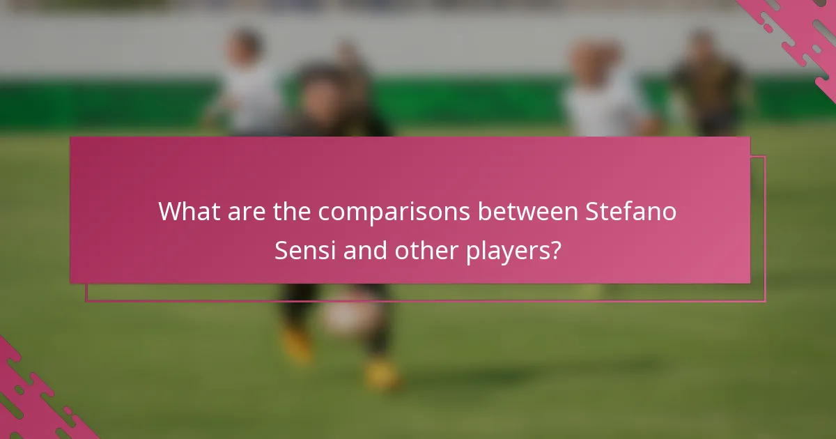 What are the comparisons between Stefano Sensi and other players?