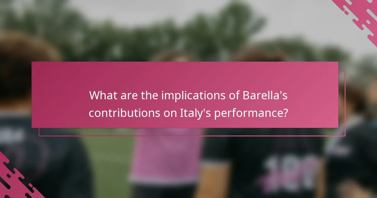 What are the implications of Barella's contributions on Italy's performance?