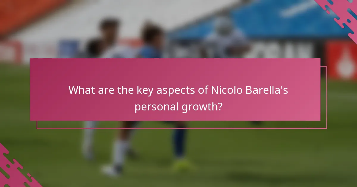 What are the key aspects of Nicolo Barella's personal growth?