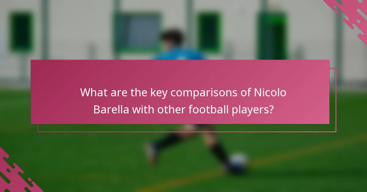 What are the key comparisons of Nicolo Barella with other football players?