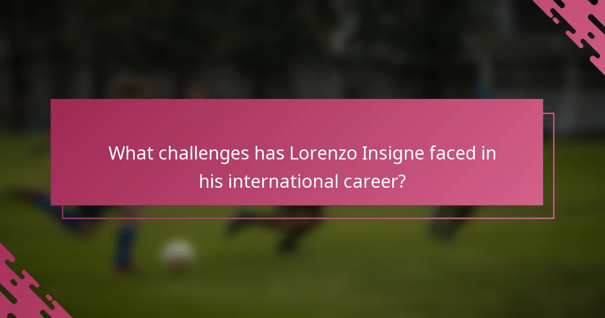 What challenges has Lorenzo Insigne faced in his international career?