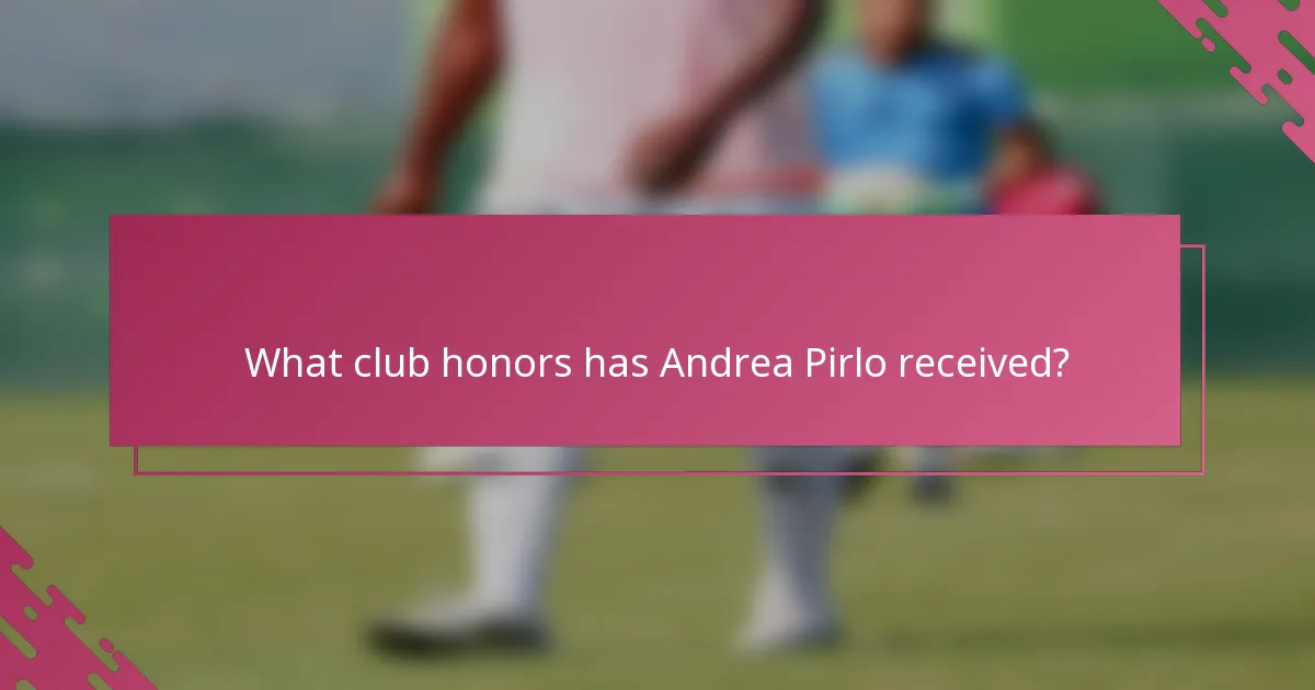 What club honors has Andrea Pirlo received?