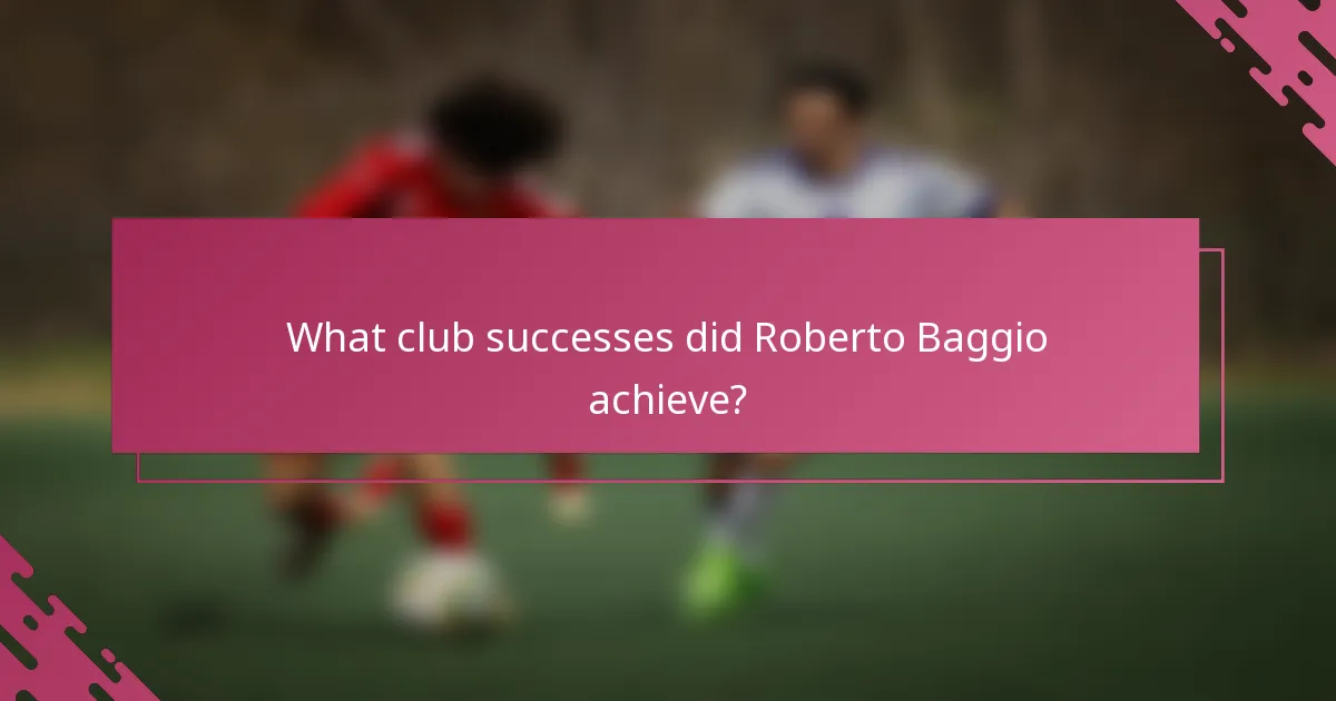What club successes did Roberto Baggio achieve?