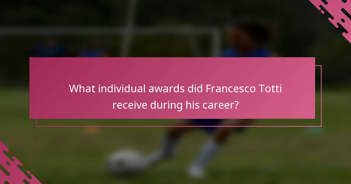 What individual awards did Francesco Totti receive during his career?