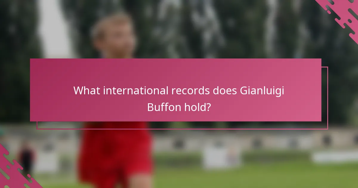What international records does Gianluigi Buffon hold?