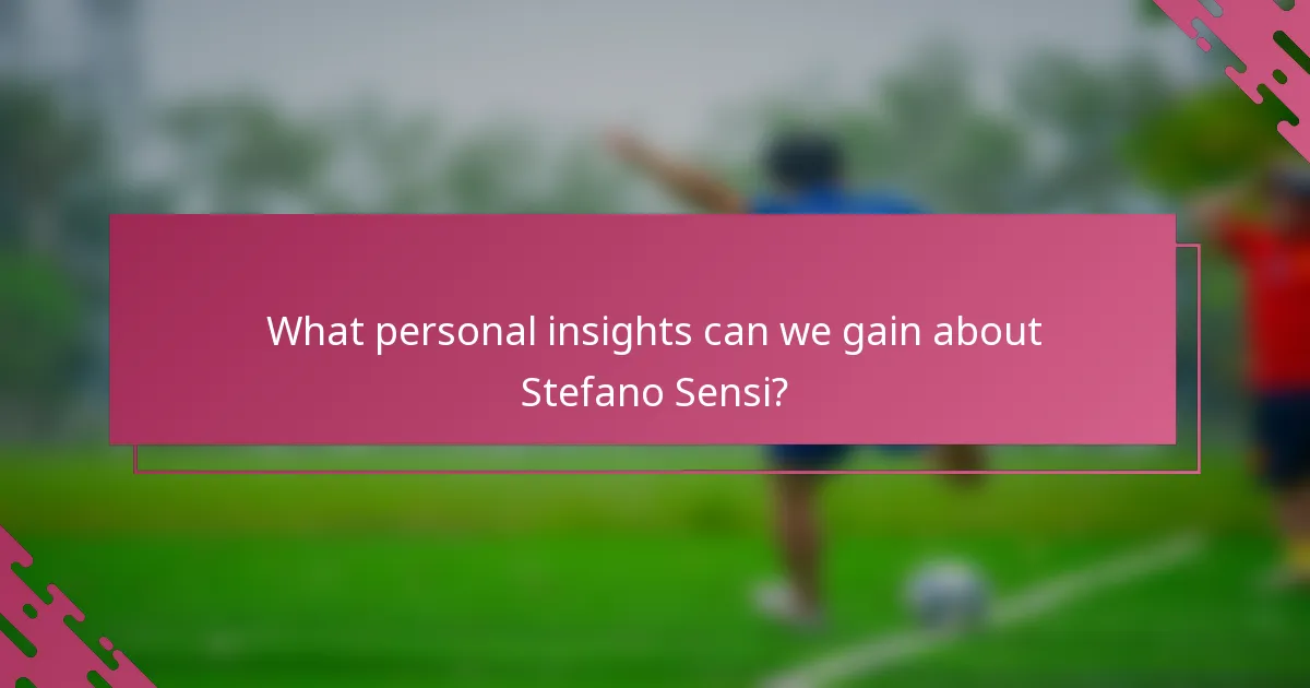 What personal insights can we gain about Stefano Sensi?