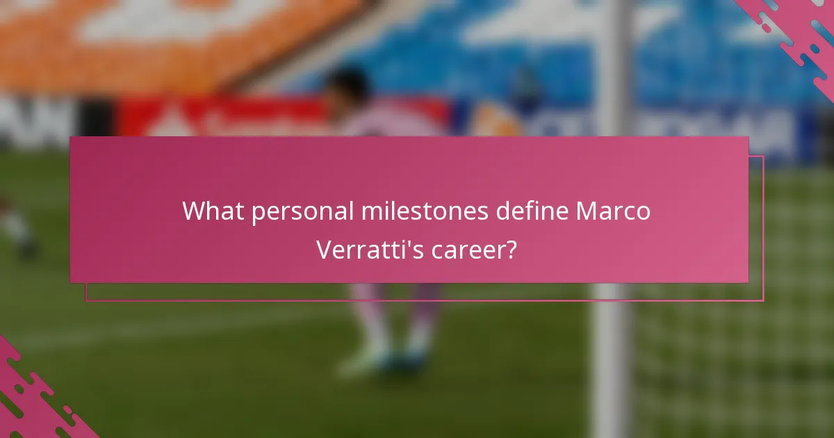 What personal milestones define Marco Verratti's career?