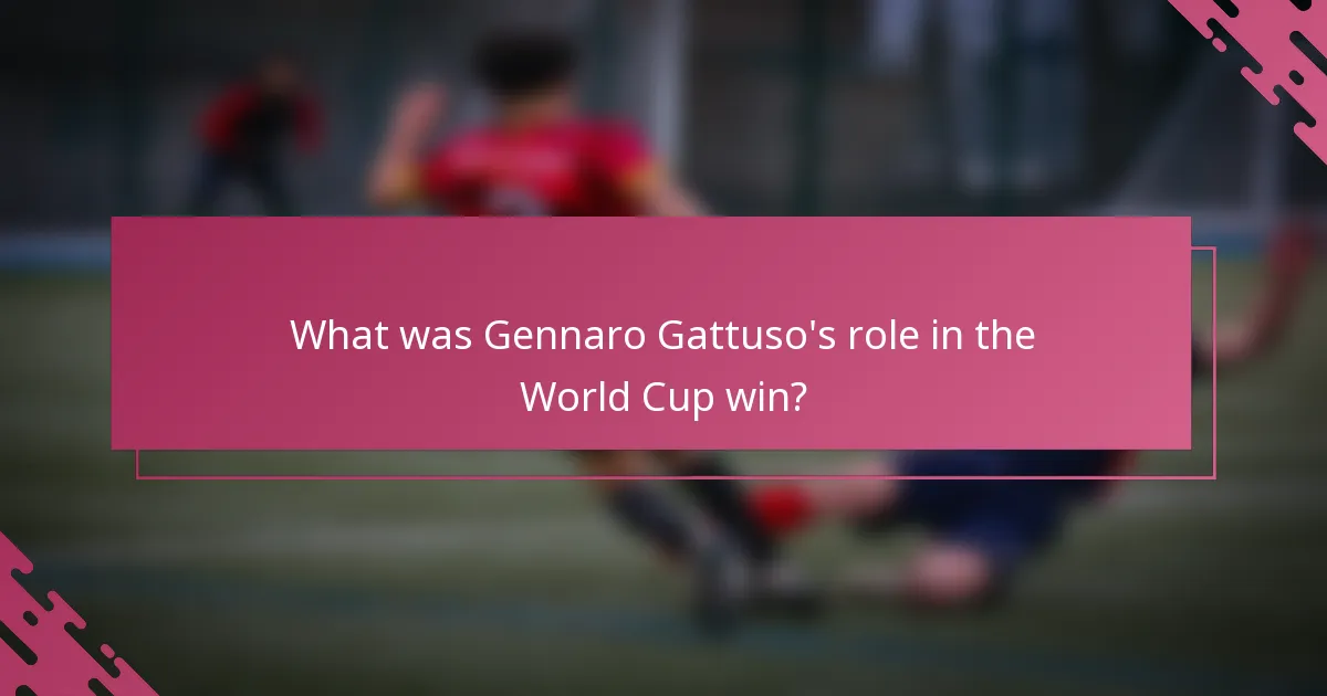 What was Gennaro Gattuso's role in the World Cup win?
