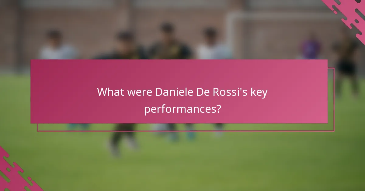 What were Daniele De Rossi's key performances?