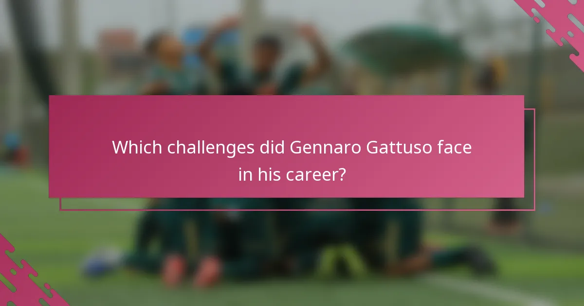 Which challenges did Gennaro Gattuso face in his career?