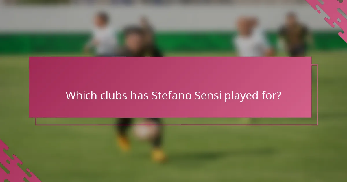 Which clubs has Stefano Sensi played for?