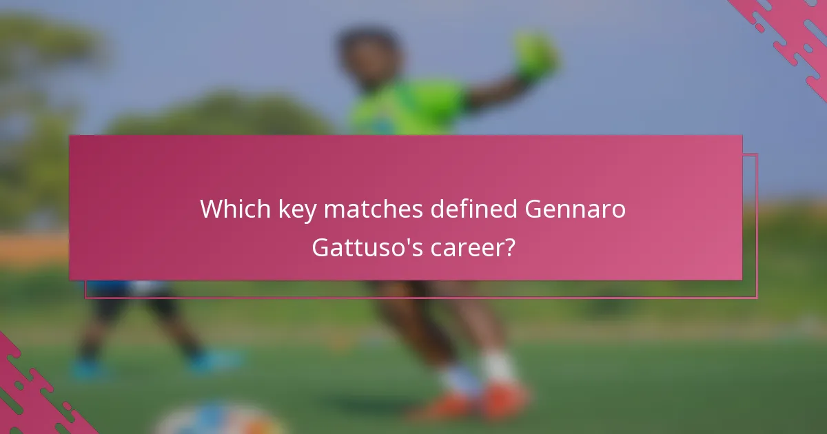Which key matches defined Gennaro Gattuso's career?