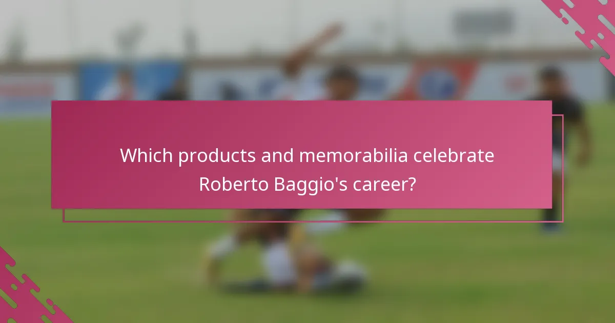 Which products and memorabilia celebrate Roberto Baggio's career?
