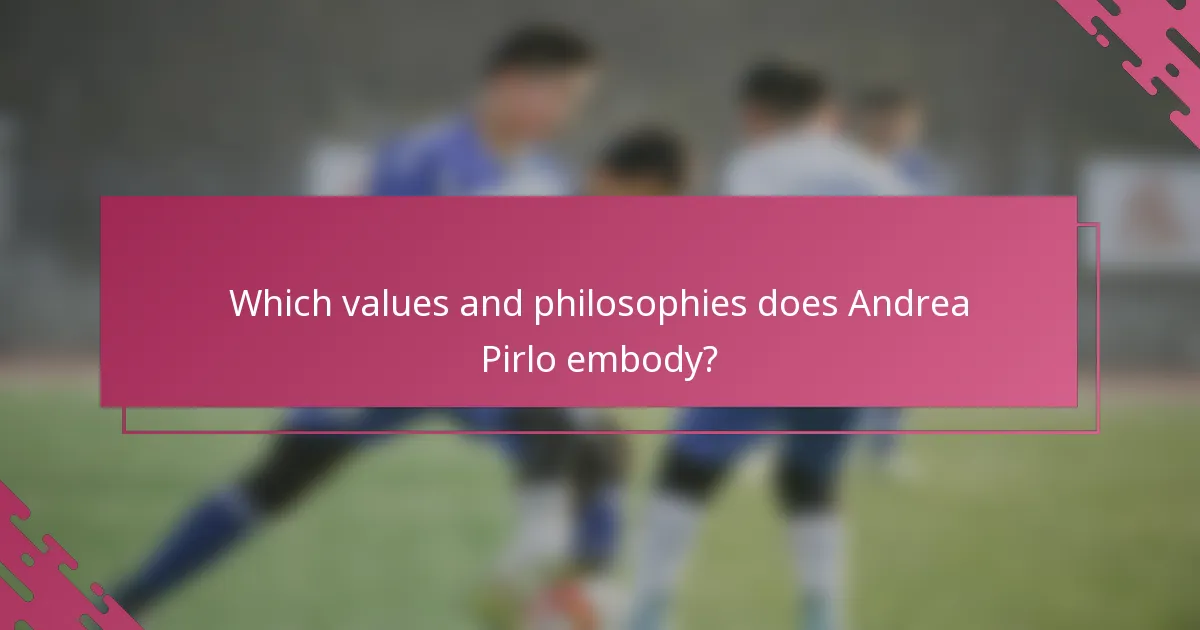 Which values and philosophies does Andrea Pirlo embody?